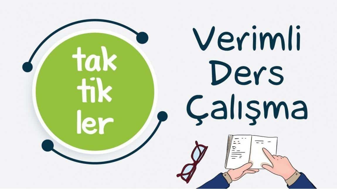 ETKİLİ VE VERİMLİ DERS ÇALIŞMA ÖNERİLERİ 